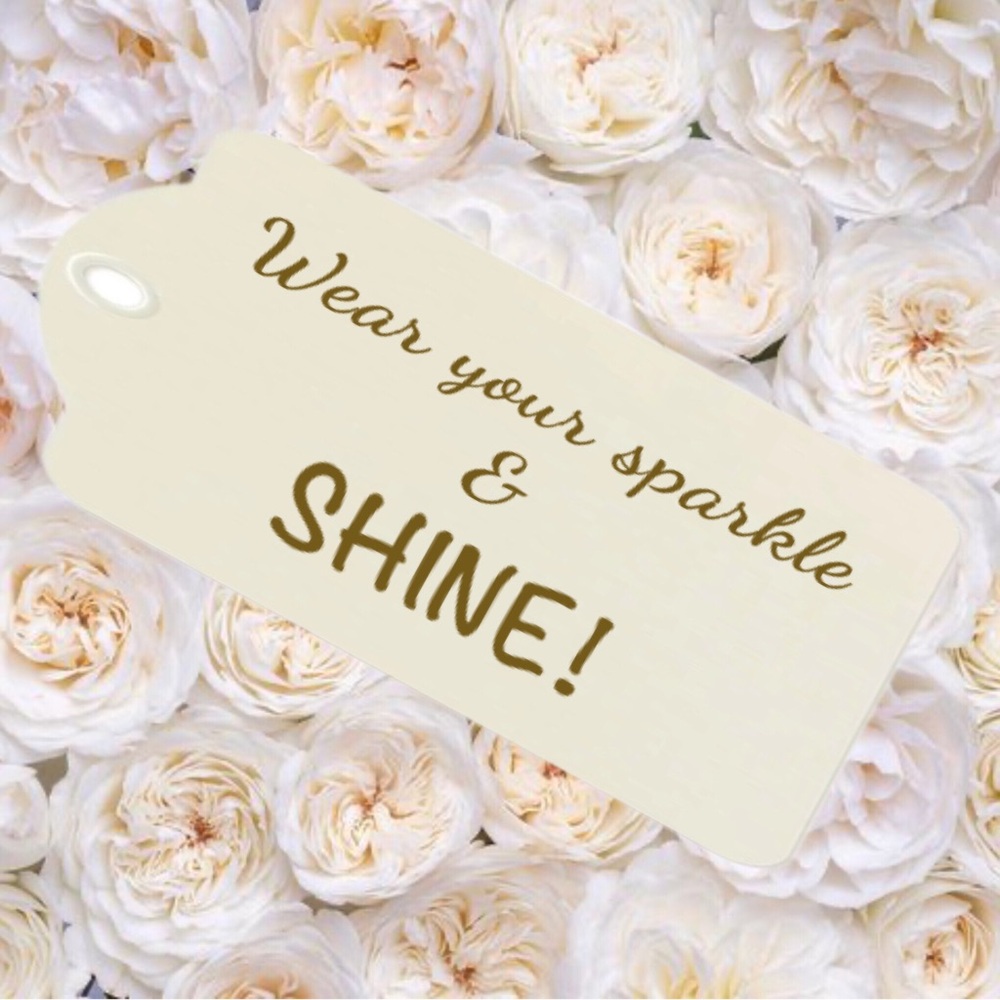 Wear your sparkle & SHINE!